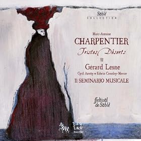 Charpentier: Tristes déserts, H. 469