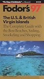 U.S. & British Virgin Islands '97, The: The Complete Guide with the Best Beaches, Sailing, Snorkeling and Shopping (Annual)