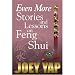 Even More Stories and Lessons on Feng Shui - Part III of a collection of Essays, Articles and Tutorials on Feng Shui