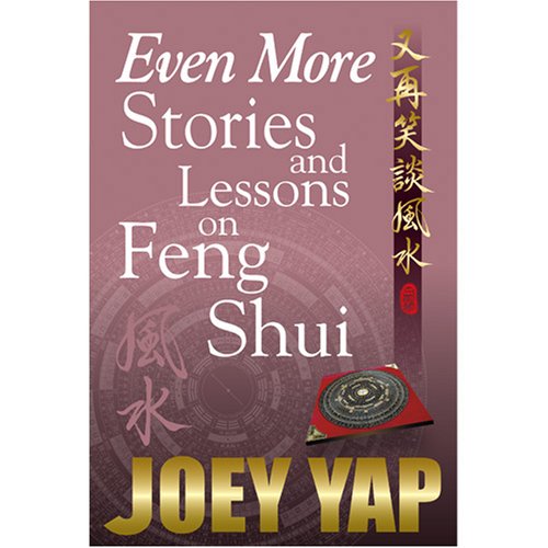Even More Stories and Lessons on Feng Shui - Part III of a collection of Essays, Articles and Tutorials on Feng Shui