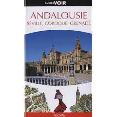 Guide Voir Andalousie, S�ville, Cordoue, Grenade