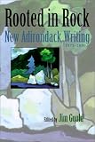 Rooted in Rock: New Adirondack (Park) Writing, 1975 - 2000 (Anthology)