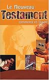 Le Nouveau Testament commente et illustre