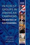 Interest Groups in American Campaigns: The New Face of Electioneering