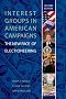 Interest Groups in American Campaigns: The New Face of Electioneering