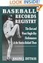 Baseball Records Registry: The Best and Worst Single-Day Performances and the Stories Behind Them