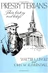 Presbyterians: Their History and Beliefs