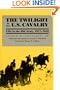 The Twilight of the U.S. Cavalry (Modern War Studies)