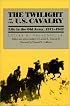 The Twilight of the U.S. Cavalry (Modern War Studies)