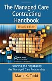 The Managed Care Contracting Handbook, 2nd Edition: Planning & Negotiating the Managed Care Relationship