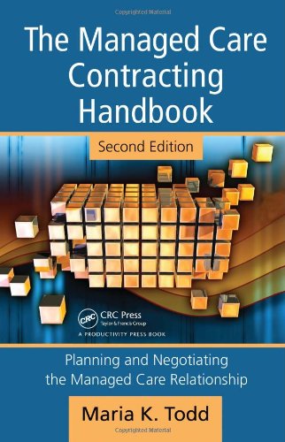 The Managed Care Contracting Handbook, 2nd Edition: Planning & Negotiating the Managed Care Relationship