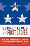 Secret Lives of the First Ladies: What Your Teachers Never Told You About the Women of the White House by Cormac O'Brien