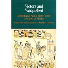 Victors and Vanquished: Spanish and Nahua Views of the Conquest of Mexico