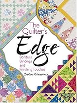 The Quilter's Edge: Borders, Bindings and Finishing Touches