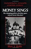 Money Sings: The Changing Politics of Urban Space in Post-Soviet Yaroslavl (Woodrow Wilson Center Press)