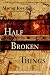 Half Broken Things
