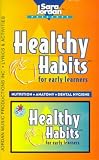 Healthy Habits for Early Learners: Nutrition * Anatomy * Dental Hygiene
