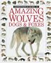 Amazing Wolves, Dogs & Foxes (Eyewitness Juniors)