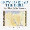 How to Read the Bible: The Old and New Testaments (2 Volumes in One)