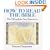 How to Read the Bible: The Old and New Testaments (2 Volumes in One)