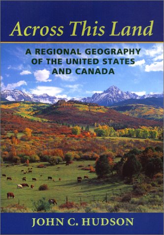 City Travel Guides Discounted  Books : Across This Land: A Regional Geography of the United States and Canada (Creating the North American Landscape)