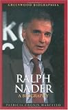 Ralph Nader: A Biography (Greenwood Biographies)