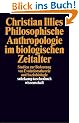 Philosophische Anthropologie im biologischen Zeitalter: Zur Konvergenz von Moral und Natur (suhrkamp taschenbuch wissenschaft)