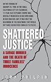 Shattered Justice: A Savage Murder and the Death of Three Families' Innocence (True Crime (Avon Books))
