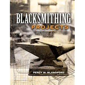 Blacksmithing Projects by Percy W. Blandford