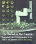 The Robot in the Garden: Telerobotics and Telepistemology in the Age of the Internet (Leonardo Books)
