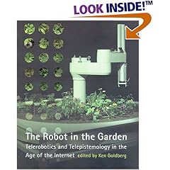 The Robot in the Garden: Telerobotics and Telepistemology in the Age of the Internet (Leonardo Books)