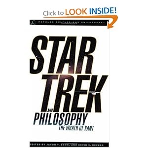 Star Trek and Philosophy: The Wrath of Kant (Popular Culture and Philosophy)
