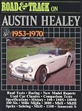 "Road and Track" on Austin-Healey 1953-70: Articles Covering Road and Comparison Tests, Model Specifications and Driving Impressions on Models: 100, 100S, 100M, 100 Six, Mille Miglia, 300, Mk II and III, Sprite, Sebring and Innocenti S (Brooklands Books Road Tests Series)
