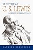Sleuthing C. S. Lewis: More Light in the Shadowlands