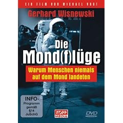 Die Mond(f)l�ge: Warum Menschen niemals auf dem Mond landeten
