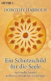 Ein Schutzschild für die Seele: Spirituelle Energie aufbauen, bewahren, verteidigen