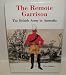 Remote Garrison: The British Army in Australia 1788-1870