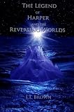 The Legend of Harper and the Reversing Worlds, Trilogy 1 ("The Reversing Worlds Series")