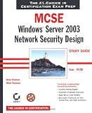  : MCSE: Windows(r) Server 2003 Network Security Design Study Guide (70-298)