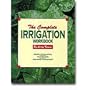 The Complete Irrigation Workbook: Design, Installation, Maintenance & Water Management