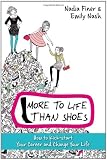 More To Life Than Shoes: How to Kick-start Your Career and Change Your Life