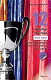 12 hidden heroes : OT. Book three, More Bible people who lived behind the scenes