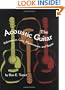 The Acoustic Guitar: Adjustment, Care, Maintenance and Repair (Volume I)