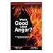What's Good About Anger?