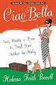 Ciao Bella: Sex, Dante & how to find your father in Italy [NEW EDITION]: In Search of My Italian Father
