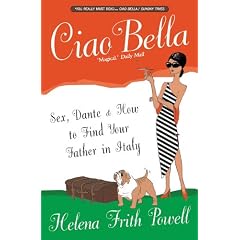 Ciao Bella: Sex, Dante & how to find your father in Italy [NEW EDITION]: In Search of My Italian Father