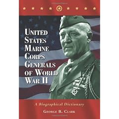United States Marine Corps Generals of World War II: A Biographical Dictionary