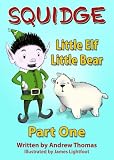 Squidge: Little Elf, Little Bear - Part One