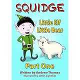 Squidge: Little Elf, Little Bear - Part One