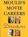 Directors (Mould's Movie Careers)
